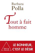 Couverture du livre « Tout à fait homme » de Barbara Polla aux éditions Odile Jacob