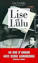 Couverture du livre « Lise et Lulu ; 40 ans d'amour avec Serge gainsbourg » de Bertrand Dicale et Lise Levitzky aux éditions Succes Du Livre