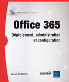 Couverture du livre « Office 365 ; déploiement, administration et configuration » de Mickael Gilardeau aux éditions Eni