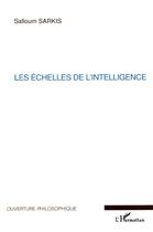 Couverture du livre « Les echelles de l'intelligence » de Salloum Sarkis aux éditions L'harmattan