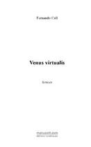 Couverture du livre « Venus virtualis » de Fernando Call aux éditions Editions Le Manuscrit