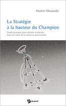 Couverture du livre « La strategie a la hauteur du champion » de Martin Mutanda aux éditions Publibook