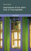 Couverture du livre « Impressions d une mere face a l inacceptable » de Segarra Maryse aux éditions Publibook