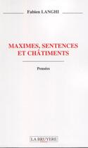 Couverture du livre « Maximes, sentences et châtiments » de Fabien Langhi aux éditions La Bruyere
