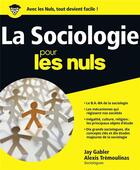 Couverture du livre « La sociologie pour les nuls » de Jay Gabler aux éditions First