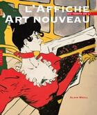 Couverture du livre « L'affiche au temps de l'art nouveau » de Alain Weill aux éditions Hazan