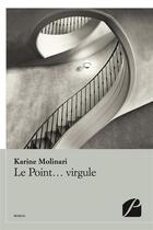 Couverture du livre « Le point... virgule » de Molinari Karine aux éditions Editions Du Panthéon