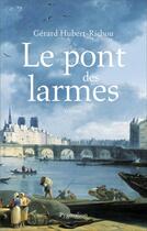 Couverture du livre « Le pont des larmes » de Gerard Hubert-Richou aux éditions Pygmalion