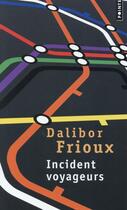 Couverture du livre « Incident voyageurs » de Dalibor Frioux aux éditions Points