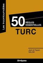 Couverture du livre « 50 règles essentielles ; turc » de Jack Salom et Payam Salom aux éditions Studyrama