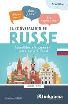 Couverture du livre « La conversation en russe ; consolider efficacement votre russe à l'oral » de Svetlana Sabri aux éditions Studyrama