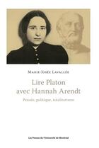 Couverture du livre « Lire platon avec hannah arendt - pensee, politique, totalitarisme » de Lavallee Marie-Josee aux éditions Pu De Montreal