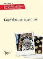 Couverture du livre « L'age des postmachines » de Collectif/Chassay aux éditions Pu De Montreal