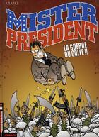 Couverture du livre « Mister president Tome 4 ; la guerre du golfe !! » de Clarke aux éditions Lombard