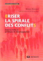 Couverture du livre « Briser la spirale des conflits - guerre civile et politique de developpement » de Banque Mondiale aux éditions De Boeck Superieur