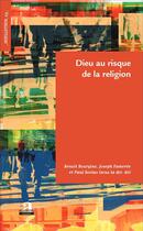 Couverture du livre « Dieu au risque de la religion » de Joseph Fameree et Paul Scolas et Benoit Bourgine aux éditions Academia