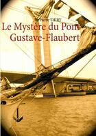 Couverture du livre « Mystere du pont gustave flaubert » de Pierre Thiry aux éditions Books On Demand