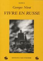 Couverture du livre « Vivre en russe » de Georges Nivat aux éditions L'age D'homme