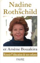 Couverture du livre « Réussir l'éducation de nos enfants » de Nadine De Rothschild et Arsene Bouakira aux éditions Favre