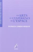 Couverture du livre « Les arts et l'expérience de l'espace » de Patricia Limido-Heulot aux éditions Apogee