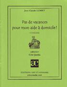 Couverture du livre « Pas de vacances pour mon aide à domicile ! » de Jean-Claude Lumet aux éditions Art Et Comedie
