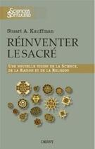 Couverture du livre « Réinventer le sacré ; une nouvelle vision de la science, de la raison et de la religion » de Stuart A. Kauffmann aux éditions Dervy
