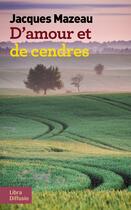 Couverture du livre « D'amour et de cendres » de Jacques Mazeau aux éditions Libra Diffusio