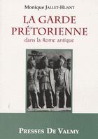 Couverture du livre « La garde prétorienne dans la Rome antique » de Monique Jallet-Huant aux éditions Presses De Valmy