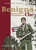 Couverture du livre « Benigno, mémoires d'un guérillero du Che » de Christophe Reveille et Simon Geliot aux éditions La Boite A Bulles