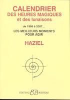 Couverture du livre « Calendrier Des Heures Magiques Et Des Lunaisons De 1998 A L'An 2007 » de Haziel aux éditions Bussiere