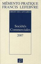 Couverture du livre « Sociétés commerciales (édition 2007) ; droit des affaires » de  aux éditions Lefebvre