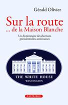 Couverture du livre « Sur la route de la Maison Blanche » de Gerald Olivier aux éditions Jean Picollec