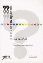 Couverture du livre « 99 Questions Sur ... ; La Défense » de Paul-Henri Garcia aux éditions Crdp De Montpellier