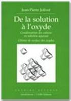 Couverture du livre « De la solution à l'oxyde » de J-P Jolivet aux éditions Edp Sciences