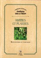 Couverture du livre « Hommes et plantes ; rencontres et partages » de Francois Couplan aux éditions Sang De La Terre
