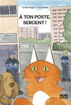 Couverture du livre « À ton poste sergent ! » de Aurelie Magnin et Lucie Mailot aux éditions Alice