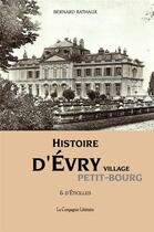 Couverture du livre « Histoire d'Evry village petit-bourg & d'Etiolles » de Bernard Rathaux aux éditions La Compagnie Litteraire