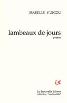 Couverture du livre « Lambeaux de jours » de Isabelle Guigou aux éditions La Bartavelle