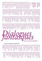 Couverture du livre « Dialogues fantasques pour causeurs eperdus » de Louis-Patrick Leroux aux éditions Editions Prise De Parole