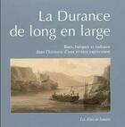 Couverture du livre « La Durance de long en large ; bacs, barques et radeaux dans l'histoire d'une rivière capricieuse » de  aux éditions Les Alpes De Lumiere