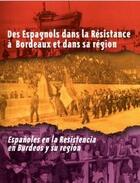 Couverture du livre « Des espagnols dans la résistance à Bordeaux et dans sa région ; espanoles en la resistencia en Burdeos y su region » de  aux éditions Entre Deux Mers