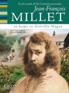 Couverture du livre « Jean-François Millet ; chez lui, à Greville-Hague » de Pierre Leberruyer aux éditions Orep