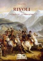 Couverture du livre « Rivoli ; 14-15 janvier 1797 ; la conquête de l'Italie » de Vincent Rolin aux éditions Soteca