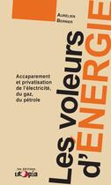 Couverture du livre « Les voleurs d'énergie » de Aurelien Bernier aux éditions Les Editions Utopia
