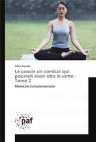 Couverture du livre « Le cancer un combat qui pourrait aussi etre le votre - tome 2 » de Gilles Plourde aux éditions Presses Academiques Francophones