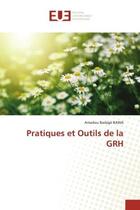 Couverture du livre « Pratiques et outils de la grh » de Badage Bawa Amadou aux éditions Editions Universitaires Europeennes