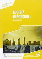 Couverture du livre « Le citta impossibili (libro + mp3 on line) a1/a2 » de Maurizio Sandrini aux éditions Alma Edizioni