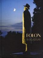 Couverture du livre « Folon ; la sculpture » de Jean-Michel Folon aux éditions Fonds Mercator