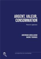 Couverture du livre « Argent, valeur, consommation : théorie et application » de Nadine Tournois et Aboulaarab Abdennabi aux éditions Eddif Maroc