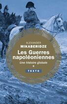 Couverture du livre « Les guerres napoléoniennes, une histoire globale Tome 2 » de Alexander Mikaberidze aux éditions Tallandier